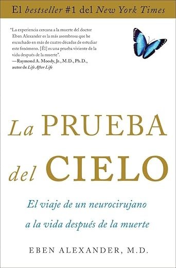 La prueba del cielo: el viaje de un neurocirujano a la vida después de la muerte