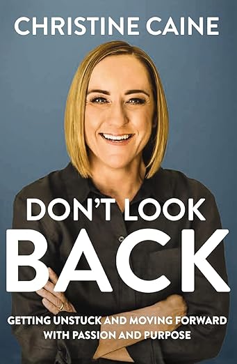 Don't Look Back: Getting Unstuck and Moving Forward with Passion and Purpose