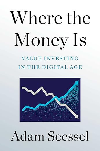 Where the Money Is: Value Investing in the Digital Age