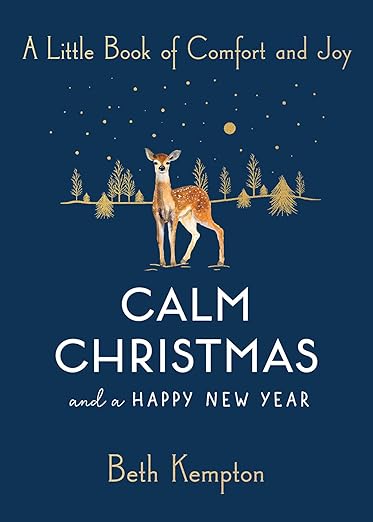 Calm Christmas and a Happy New Year: A Little Book of Comfort and Joy