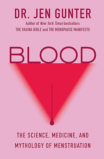 Blood: The Science, Medicine, and Mythology of Menstruation