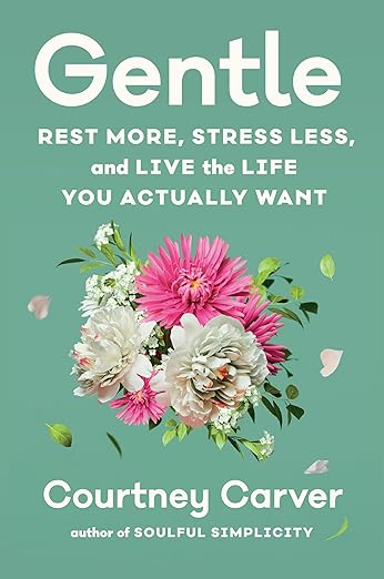Gentle: Rest More, Stress Less, and Live the Life You Actually Want