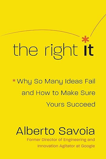 The Right It: Why So Many Ideas Fail and How to Make Sure Yours Succeed