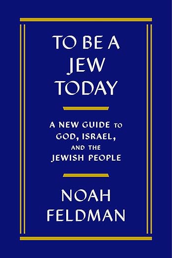 To Be a Jew Today: A New Guide to God, Israel, and the Jewish People