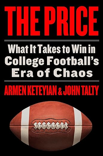 The Price: What It Takes to Win in College Football’s Era of Chaos