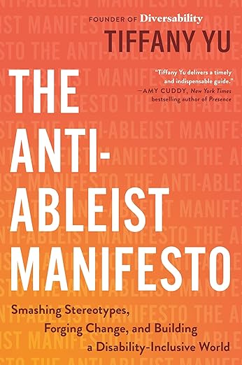 The Anti-Ableist Manifesto: Smashing Stereotypes, Forging Change, and Building a Disability-Inclusive World