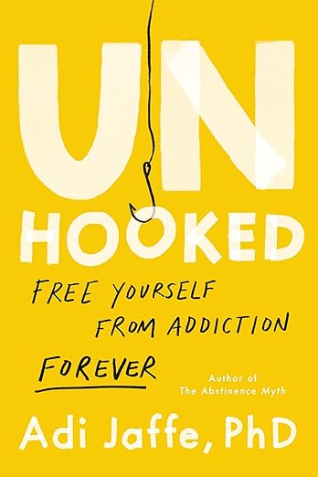 Unhooked: Free Yourself from Addiction Forever