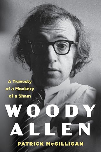 Woody Allen: A Travesty of a Mockery of a Sham – A Comprehensive Portrait of the Influential Filmmaker's Life and Legacy