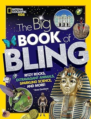 The Big Book of Bling: Ritzy rocks, extravagant animals, sparkling science, and more!