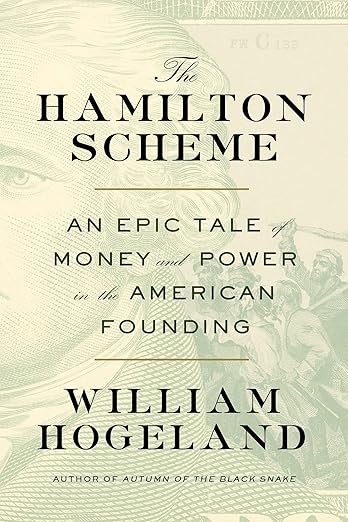 The Hamilton Scheme: An Epic Tale of Money and Power in the American Founding
