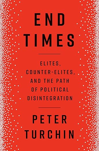 End Times: Elites, Counter-Elites, and the Path of Political Disintegration
