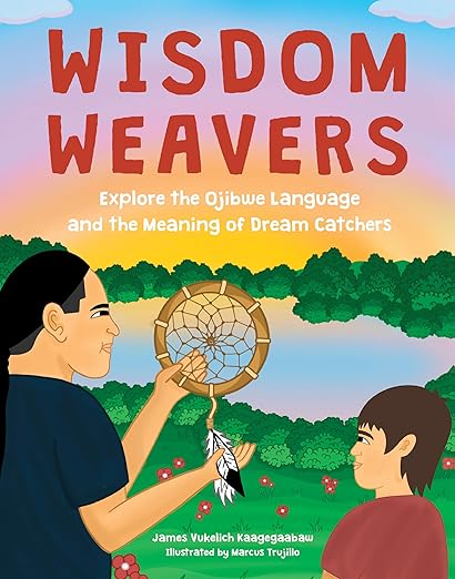 Wisdom Weavers: Explore the Ojibwe Language and the Meaning of Dream Catchers