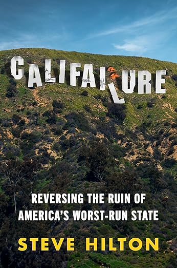 Califailure: Reversing the Ruin of America's Worst-Run State – California's Decline Under Gavin Newsom and the Path to Reform