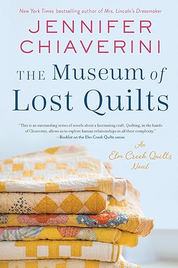 The Museum of Lost Quilts: An Elm Creek Quilts Novel (The Elm Creek Quilts Series, 22)