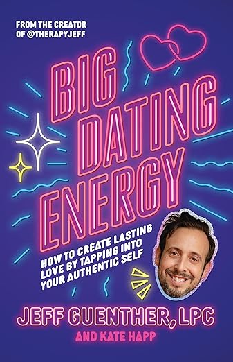 Big Dating Energy: How to Create Lasting Love by Tapping Into Your Authentic Self