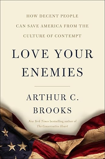 Love Your Enemies: How Decent People Can Save America from the Culture of Contempt