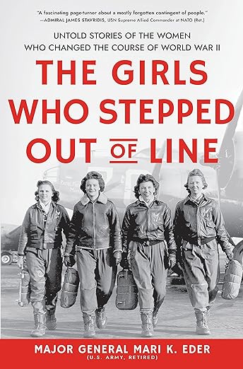 The Girls Who Stepped Out of Line: Untold Stories of the Women Who Changed the Course of World War II (Inspiring Gift for Fans of Women's History Books)