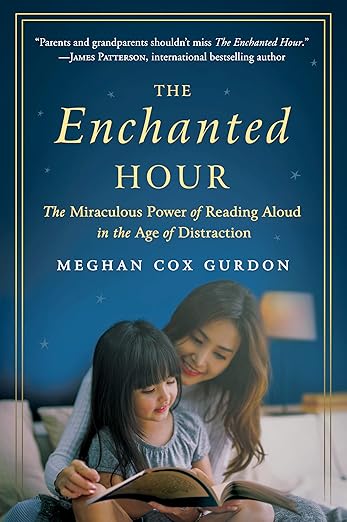 The Enchanted Hour: The Miraculous Power of Reading Aloud in the Age of Distraction – A Neuroscience Guide for Parents on Brain Development and Family Bonds