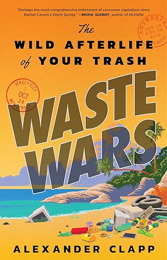 Waste Wars: The Wild Afterlife of Your Trash