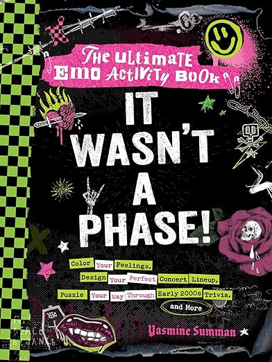 It Wasn't a Phase!: The Ultimate Emo Activity Book