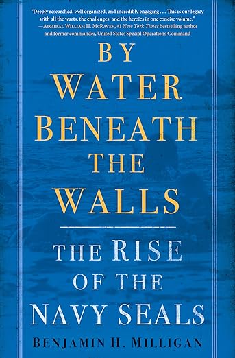 By Water Beneath the Walls: The Rise of the Navy SEALs