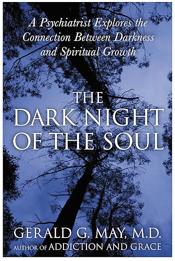 The Dark Night of the Soul: A Deep Dive into the Shadow Side of Spirituality, Embracing Disorientation, Doubt, and Despair for Authentic Spiritual Growth and Wholeness