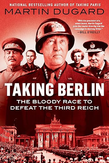 Taking Berlin: The Bloody Race to Defeat the Third Reich
